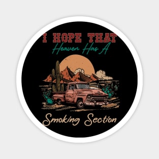 I Hope That Heaven Has A Smoking Section Car Desert Magnet